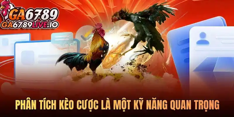 Phân tích kèo cược là một kỹ năng quan trọng