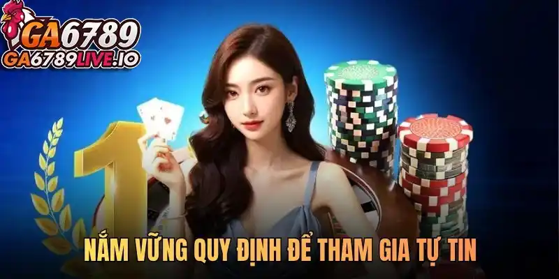 Nắm vững quy định để tham gia tự tin