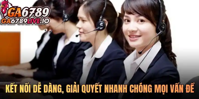 Kết nối dễ dàng, giải quyết nhanh chóng mọi vấn đề