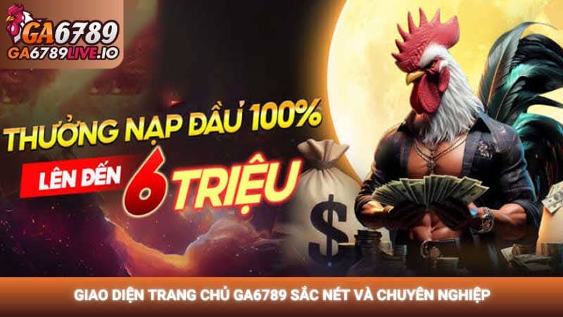 Giao diện trang chủ Ga6789 sắc nét và chuyên nghiệp